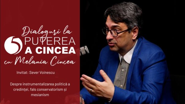 Sever Voinescu, despre instrumentalizarea politică a credinţei, fals conservatorism și mesianism